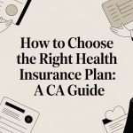 How to Choose the Right Health Insurance Plan: A CA Guide