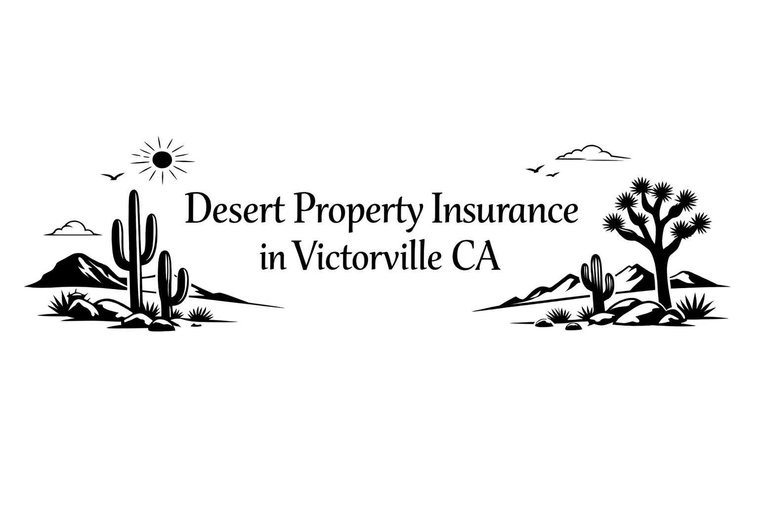 Desert Property Insurance in Victorville CA