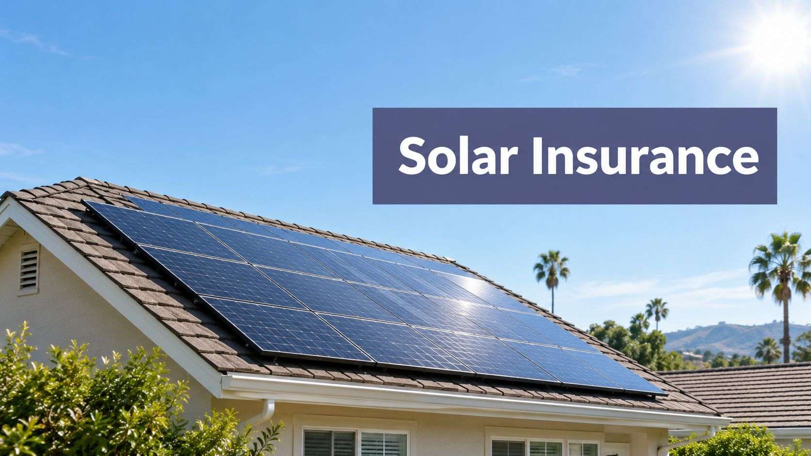 Does Homeowners Insurance Cover Solar Panels in California