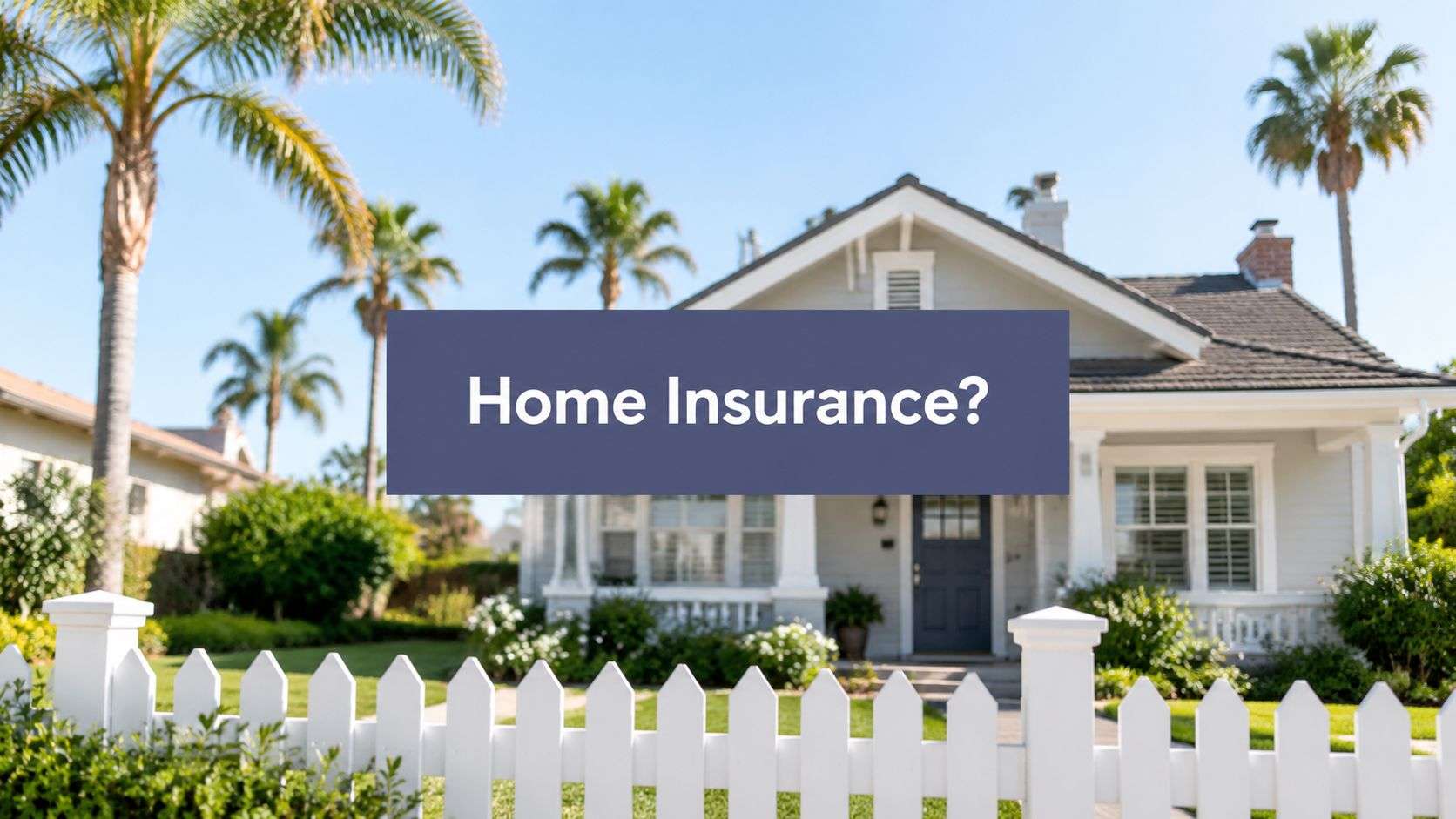 Is Home Insurance Required in California? Get 2026 Facts