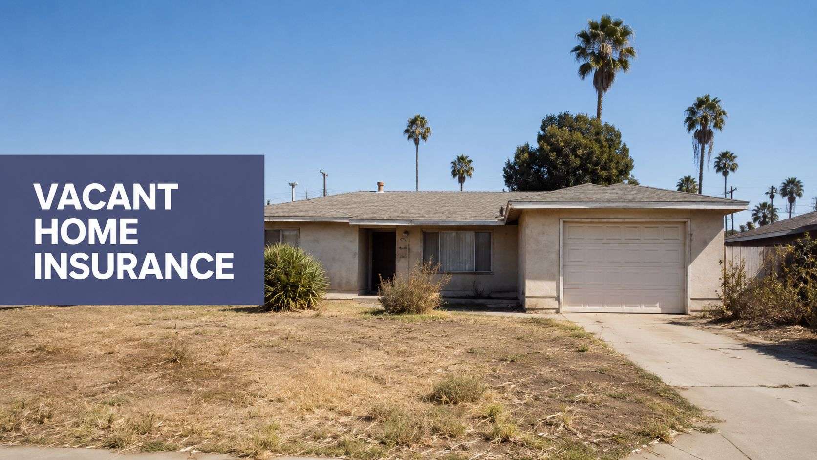 Vacant Home Insurance California: A Practical Guide